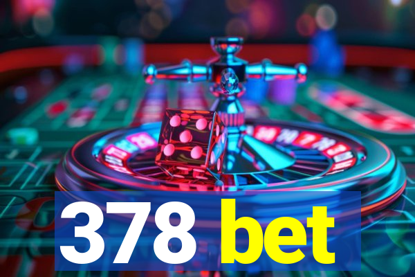 378 bet